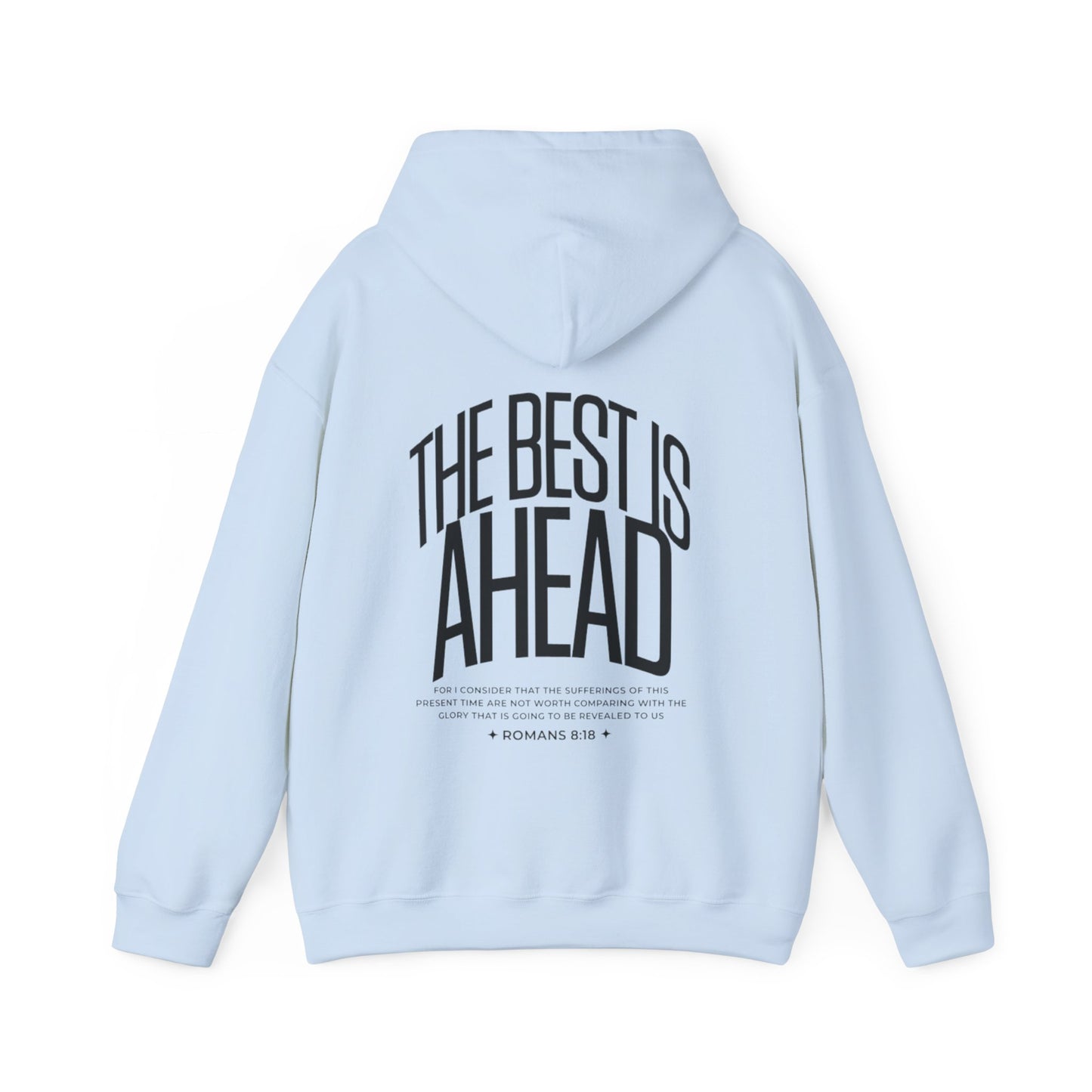 The Best Is Ahead (Romans 8:18) Hoodie