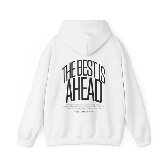 The Best Is Ahead (Romans 8:18) Hoodie